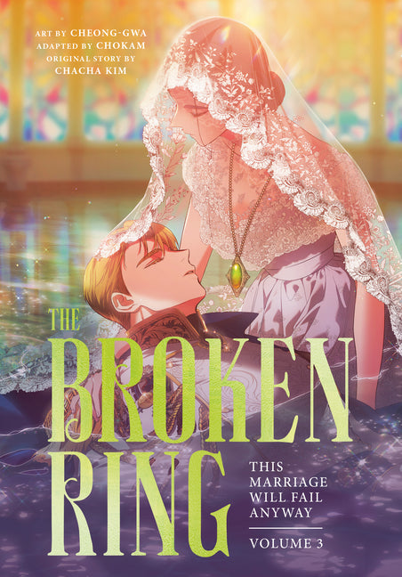 The Broken Ring, Volume 3: This Marriage Will Fail Anyway by Chacha Kim