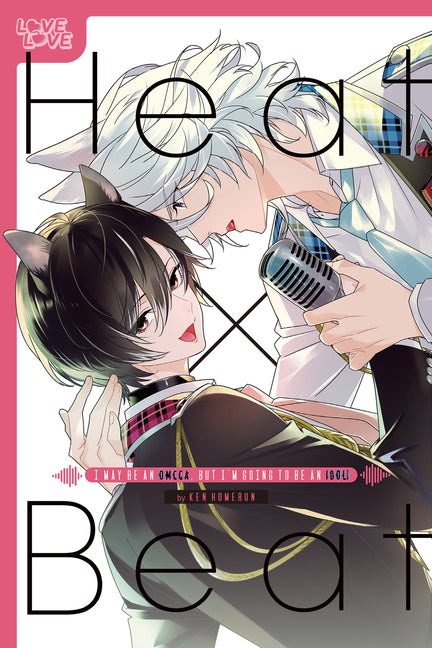 Heat X Beat: I May Be an Omega, But I'm Going to Be an Idol! by Homerun, Ken