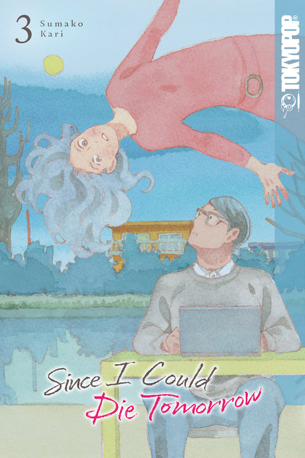 Since I Could Die Tomorrow, Volume 3 by Kari, Sumako