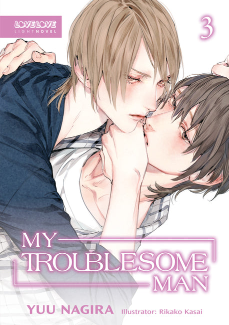 My Troublesome Man, Volume 3 (Light Novel) (My Beautiful Man (Light Novel)) by Nagira, Yuu