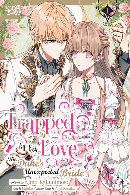 Trapped by His Love: The Duke's Unexpected Bride, Volume 1 by Kotoko