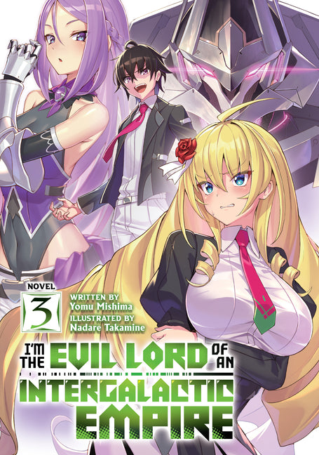 I'm the Evil Lord of an Intergalactic Empire! (Light Novel) Vol. 3 by Mishima, Yomu