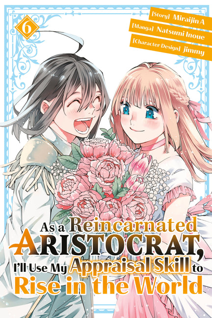 As a Reincarnated Aristocrat, I'll Use My Appraisal Skill to Rise in the World 6(manga) by Inoue, Natsumi