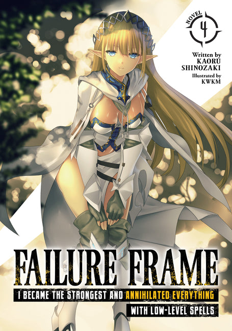 Failure Frame: I Became the Strongest and Annihilated Everything with Low-Level Spells (Light Novel) Vol. 4 by Shinozaki, Kaoru