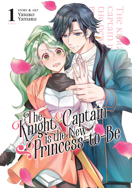 The Knight Captain Is the New Princess-To-Be Vol. 1 by Yamaru, Yasuko