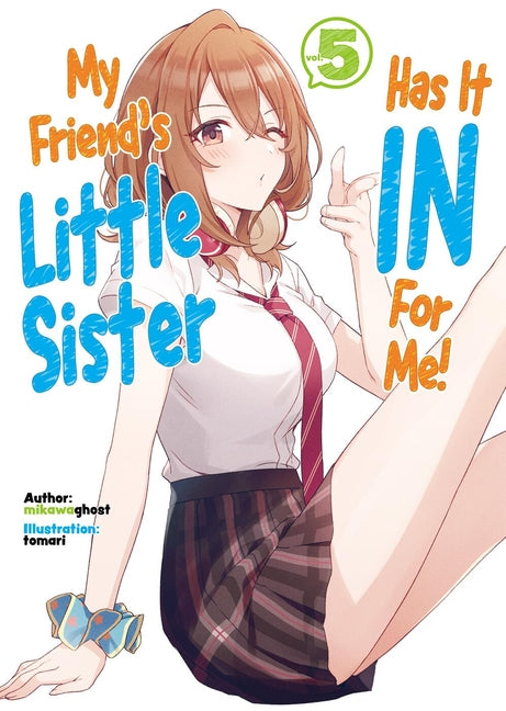 My Friend's Little Sister Has It in for Me! Volume 5 (Light Novel): Volume 5 by Mikawaghost