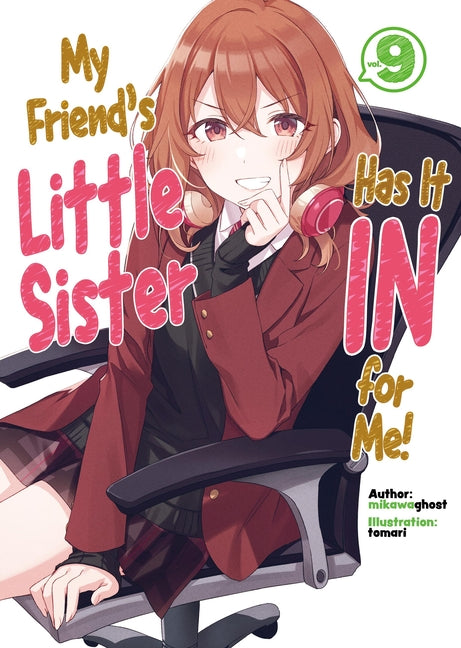 My Friend's Little Sister Has It in for Me! Volume 9 (Light Novel): Volume 9 by Owen-Burns, Alexandra