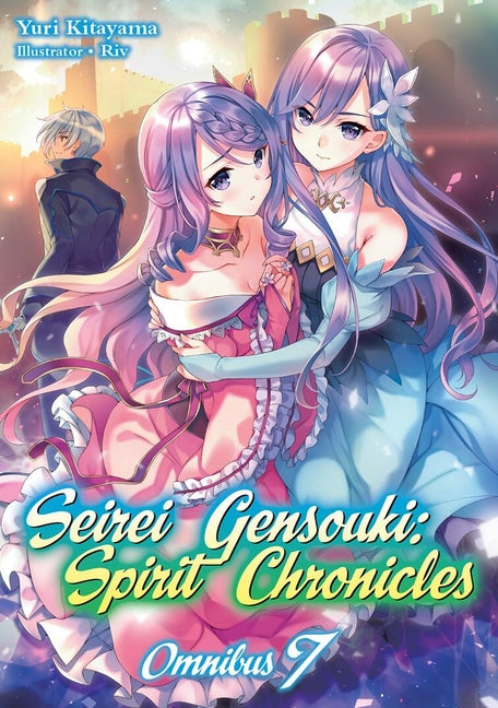Seirei Gensouki: Spirit Chronicles: Omnibus 7 (Light Novel) by Kitayama, Yuri