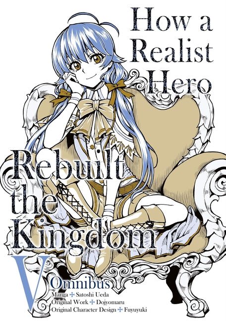 How a Realist Hero Rebuilt the Kingdom (Manga): Omnibus 5 by Dojyomaru