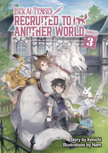 Isekai Tensei: Recruited to Another World: Omnibus 3 (Light Novel) by Kenichi