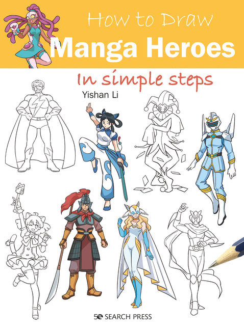 How to Draw Manga Heroes in Simple Steps by Li, Yishan