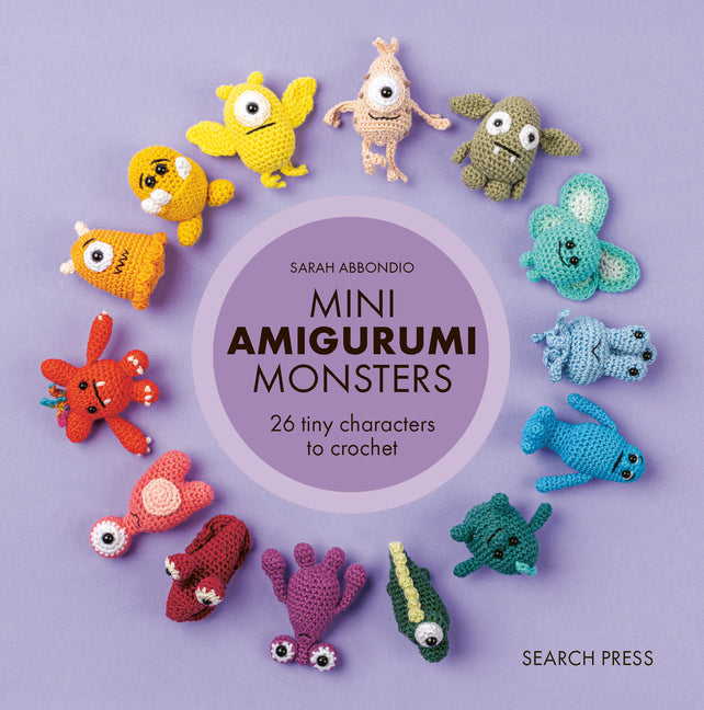 Mini Amigurumi Monsters: 26 Tiny Characters to Crochet by Abbondio, Sarah
