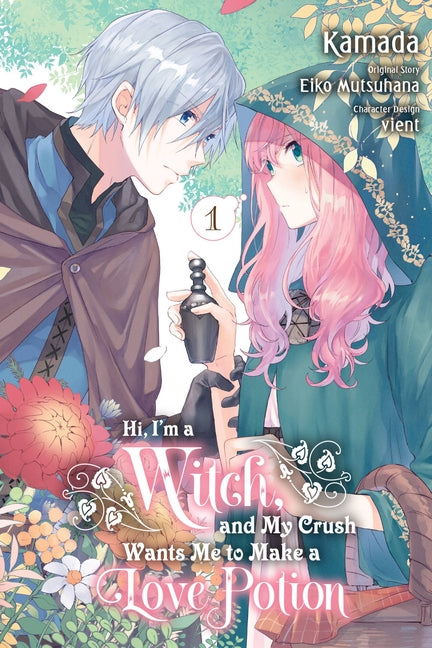 Hi, I'm a Witch, and My Crush Wants Me to Make a Love Potion, Vol. 1 by Mutsuhana, Eiko