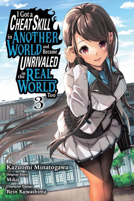 I Got a Cheat Skill in Another World and Became Unrivaled in the Real World, Too, Vol. 3 (Manga): Volume 3 by Miku