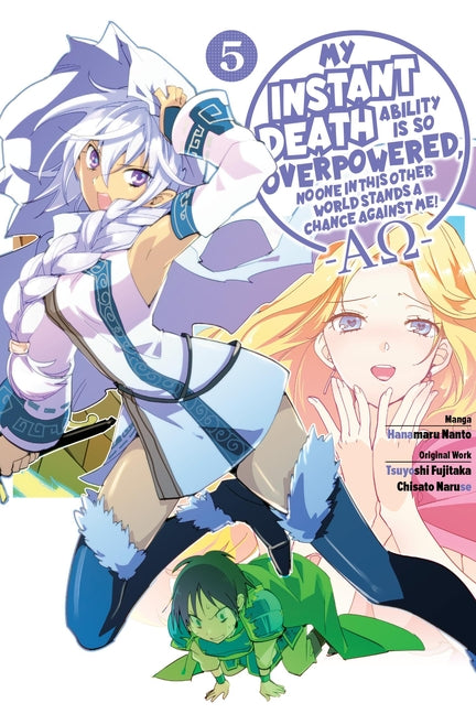 My Instant Death Ability Is So Overpowered, No One in This Other World Stands a Chance Against Me! --Ao--, Vol. 5 (Manga) by Fujitaka, Tsuyoshi