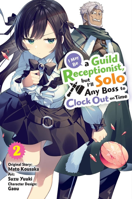 I May Be a Guild Receptionist, But I'll Solo Any Boss to Clock Out on Time, Vol. 2 (Manga) by Kousaka, Mato