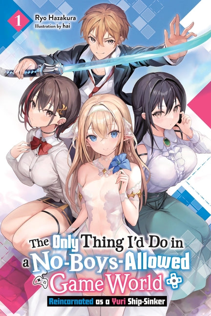 The Only Thing I'd Do in a No-Boys-Allowed Game World, Vol. 1 (Novel): Reincarnated as a Yuri Ship-Sinker by Hazakura, Ryo