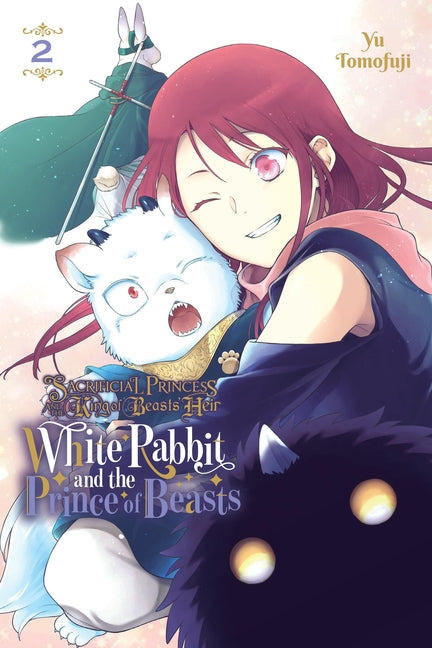 Sacrificial Princess and the King of Beasts Heir: White Rabbit and the Prince of Beasts, Vol. 2: Volume 2 by Tomofuji, Yu