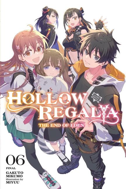Hollow Regalia, Vol. 6 (Light Novel): The End of Eden Volume 6 by Mikumo, Gakuto