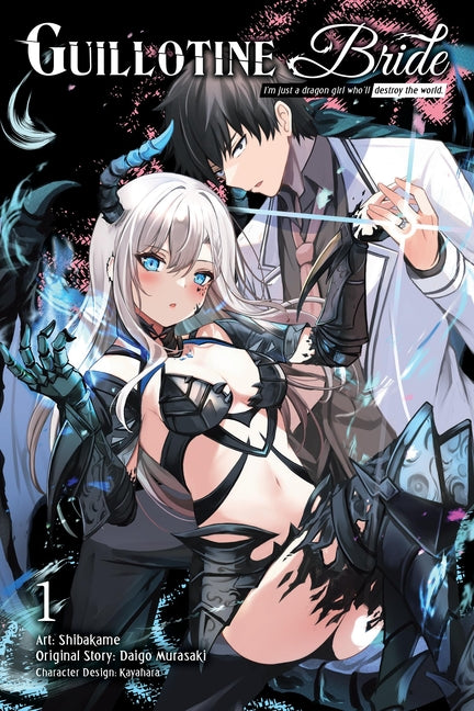Guillotine Bride, Vol. 1 (Manga): I'm Just a Dragon Girl Who'll Destroy the World. by Murasaki, Daigo