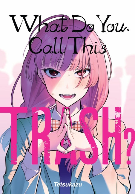 What Do You Call This Trash? by Tetsukazu
