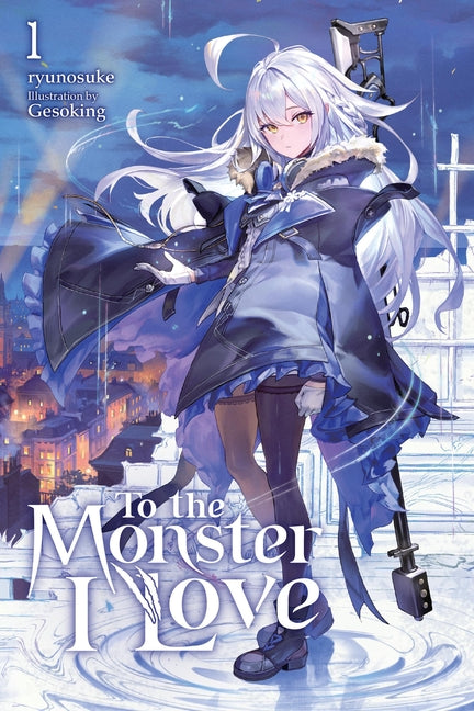 To the Monster I Love, Vol. 1 (Novel): Volume 1 by Ryunosuke