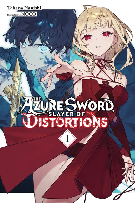 The Azure Sword, Slayer of Distortions, Vol. 1: Volume 1 by Nanishi, Takana