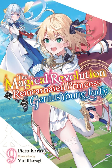 The Magical Revolution of the Reincarnated Princess and the Genius Young Lady, Vol. 9 (Novel) by Karasu, Piero