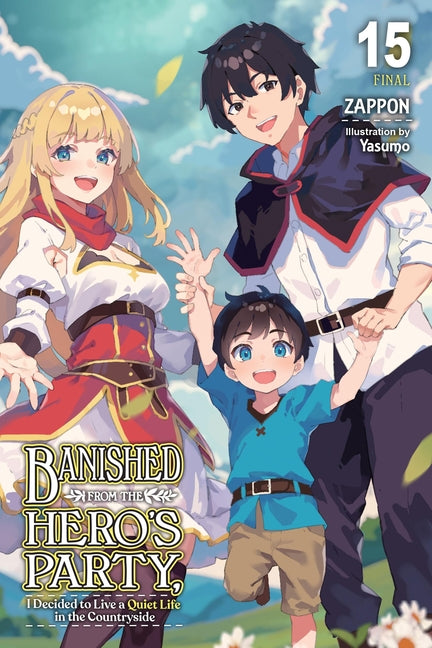 Banished from the Hero's Party, I Decided to Live a Quiet Life in the Countryside, Vol. 15 (Light Novel) by Zappon