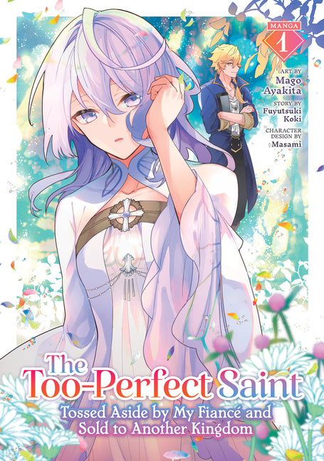 The Too-Perfect Saint: Tossed Aside by My Fiancé and Sold to Another Kingdom (Manga) Vol. 1 by Koki, Fuyutsuki