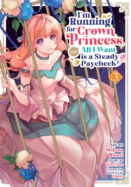 I'm Running for Crown Princess, But All I Want Is a Steady Paycheck! (Manga) Vol. 3 by Seo, Yuuri