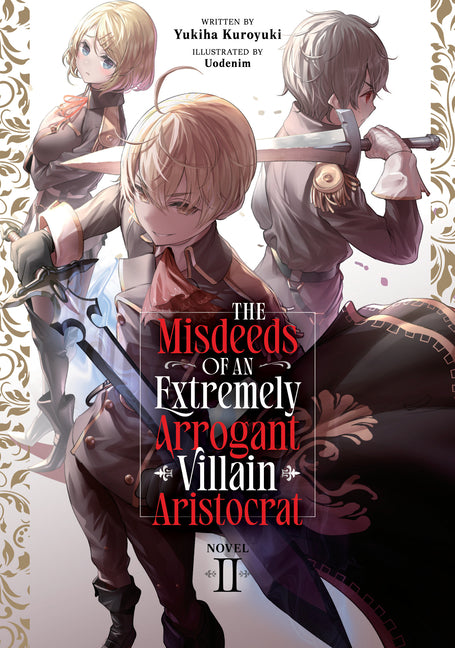 The Misdeeds of an Extremely Arrogant Villain Aristocrat (Light Novel) Vol. 2 by Kuroyuki, Yukiha