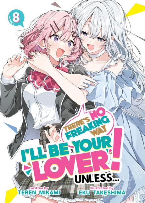 There's No Freaking Way I'll Be Your Lover! Unless... (Light Novel) Vol. 8 by Mikami, Teren