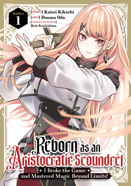 Reborn as an Aristocratic Scoundrel, I Broke the Game and Mastered Magic Beyond Limits! (Manga) Vol. 1 by Kikuchi, Kaisei