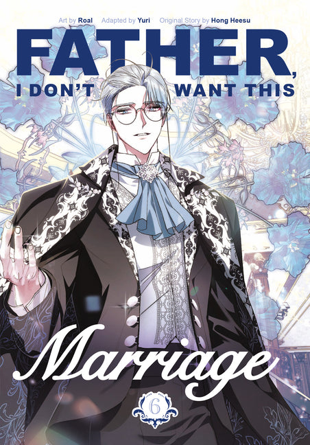 Father, I Don't Want This Marriage, Volume 6 by Hong Heesu