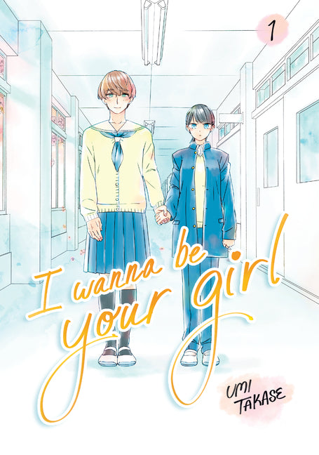 I Wanna Be Your Girl, Volume 1 by Takase, Umi