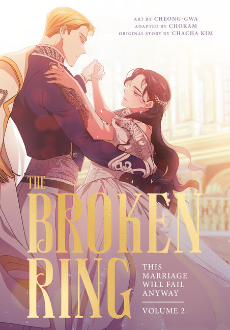 The Broken Ring, Volume 2: This Marriage Will Fail Anyway by Chacha Kim