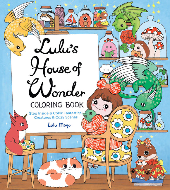 Lulu's House of Wonder Coloring Book: Step Inside & Color Fantastical Creatures & Cozy Scenes by Mayo, Lulu