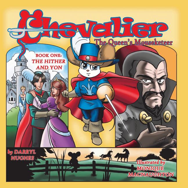 Chevalier the Queen's Mouseketeer: The Hither and Yon(A Rhyming Fairy Tale Fantasy Adventure Children's Bedtime Story Books for Kids and Beginner Read by Hughes, Darryl