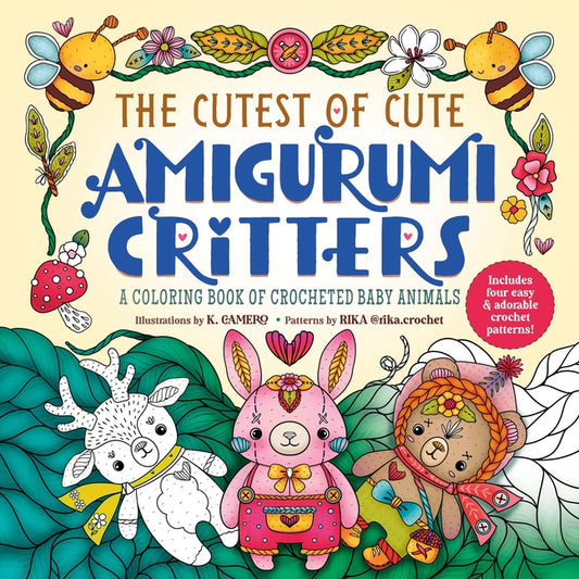 The Cutest of Cute Amigurumi Critters: A Coloring Book of Crocheted Baby Animals by Rika