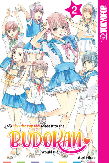 If My Favorite Pop Idol Made It to the Budokan, I Would Die, Volume 2 by Hirao, Auri