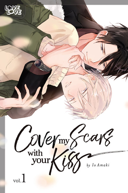 Cover My Scars with Your Kiss, Volume 1 by Amaki, Io