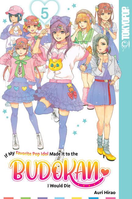 If My Favorite Pop Idol Made It to the Budokan, I Would Die, Volume 5 by Hirao, Auri