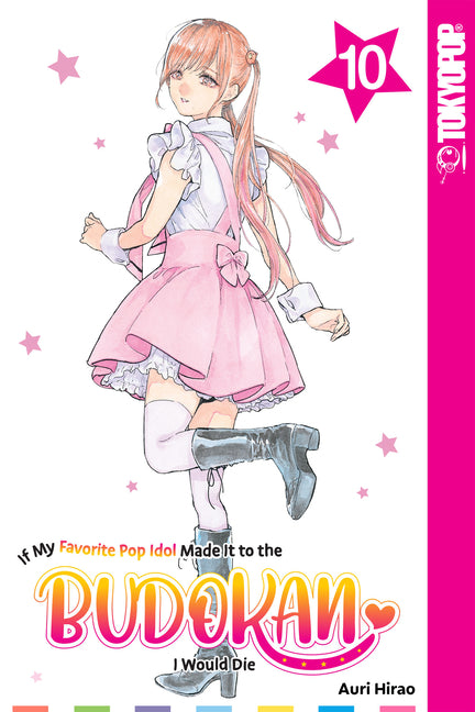 If My Favorite Pop Idol Made It to the Budokan, I Would Die, Volume 10 by Hirao, Auri