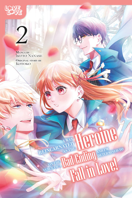 I Was Reincarnated as the Heroine on the Verge of a Bad Ending, and I'm Determined to Fall in Love!, Volume 2 by Nanase, Ikuto