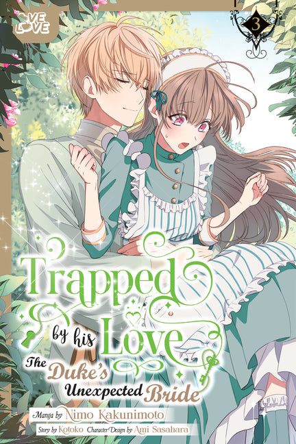 Trapped by His Love: The Duke's Unexpected Bride, Volume 3 by Kotoko