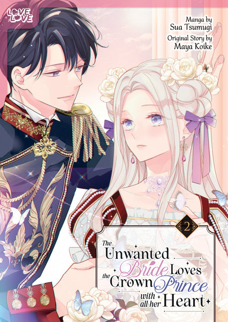 The Unwanted Bride Loves the Crown Prince with All Her Heart, Volume 2 by Koike, Maya