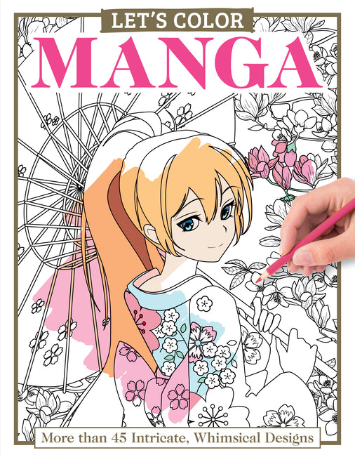 Let's Color Manga: More Than 45 Intricate, Whimsical Designs by Pettillo, Alice