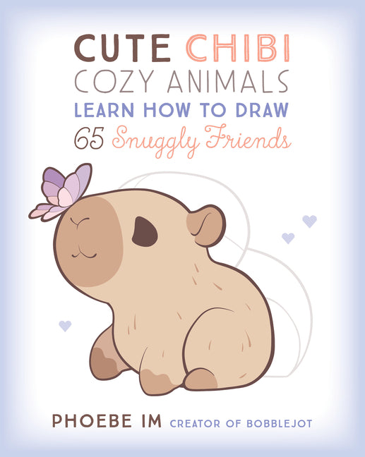 Cute Chibi Cozy Animals: Learn How to Draw 65 Snuggly Friends by Im, Phoebe