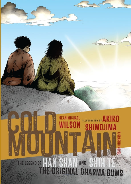 Cold Mountain: The Legend of Han Shan and Shih Te, the Original Dharma Bums (a Graphic Novel) by Wilson, Sean Michael